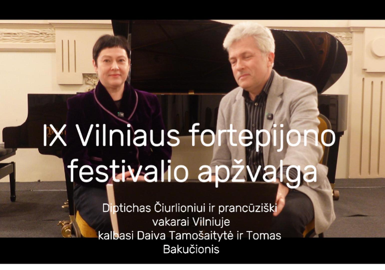 IX Vilniaus fortepijono festivalis. Kalbasi Daiva Tamošaitytė ir Tomas Bakučionis