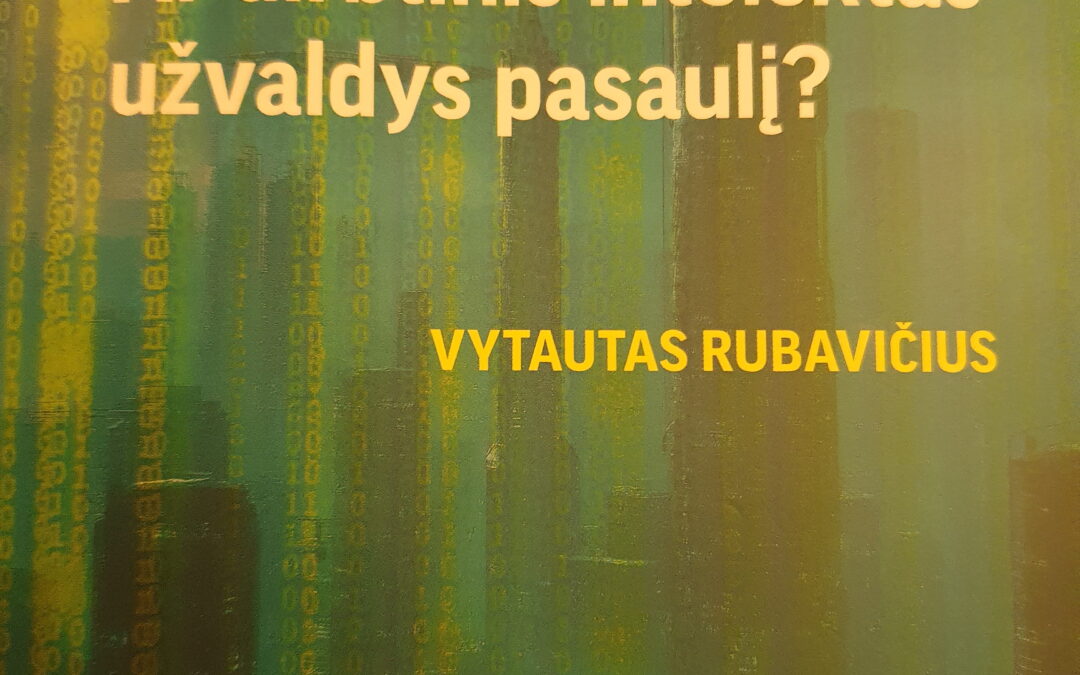 Vytautas Rubavičius. Ar dirbtinis intelektas užvaldys pasaulį?
