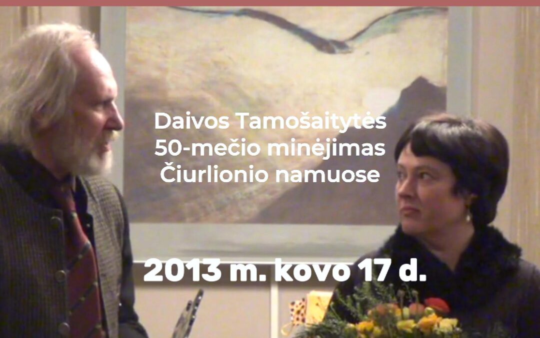 Daivos Tamošaitytės 50-mečio jubiliejinis vakaras Čiurlionio namuose