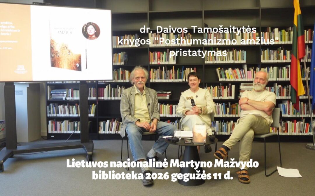 Daivos Tamošaitytės knygos „Posthumanizmo amžius” pristatymas Lietuvos nacionalinėje Martyno Mažvydo bibliotekoje