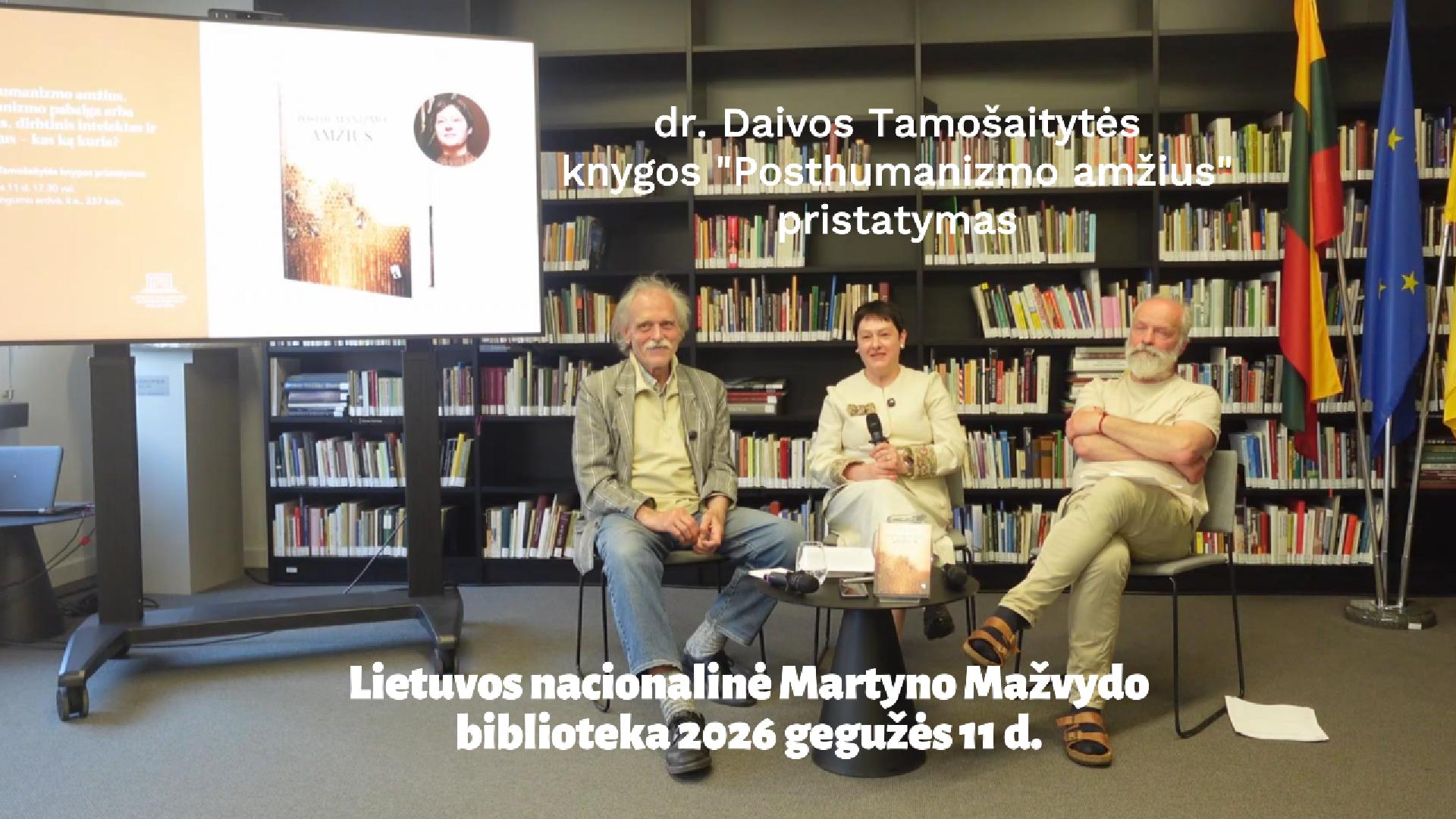 Daivos Tamošaitytės knygos „Posthumanizmo amžius” pristatymas Lietuvos nacionalinėje Martyno Mažvydo bibliotekoje