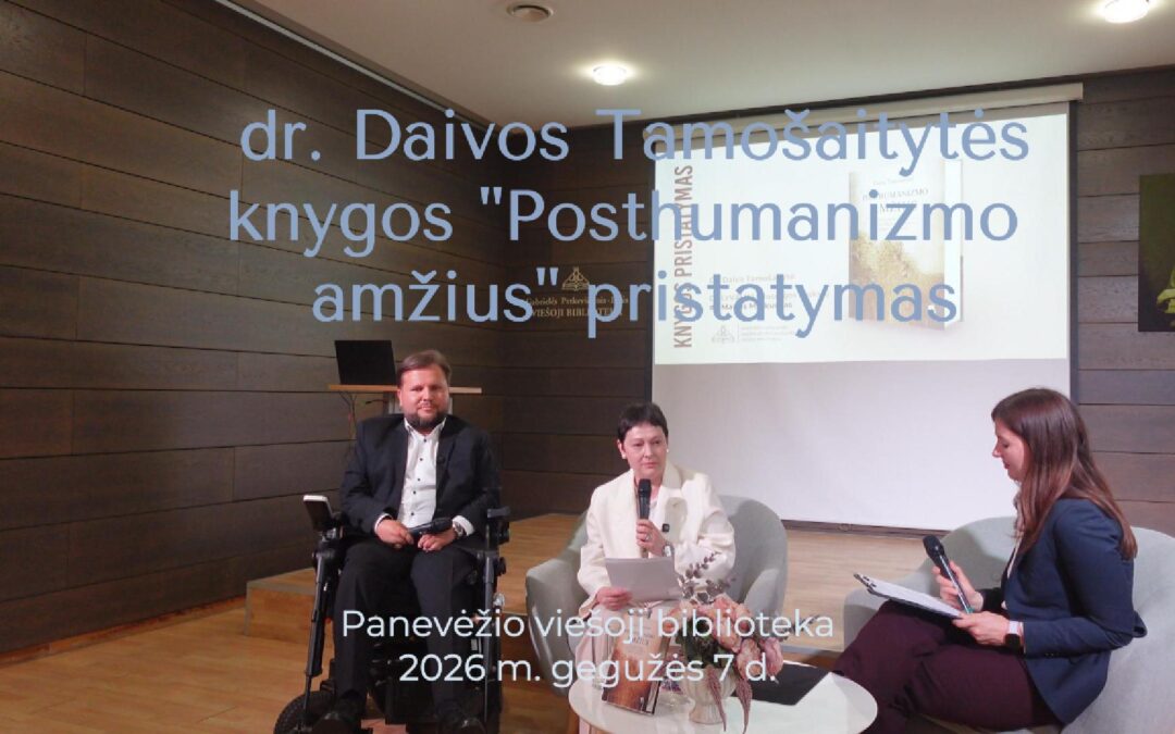 Daivos Tamošaitytės knygos „Posthumanizmo amžius” pristatymas Panevėžio viešojoje bibliotekoje